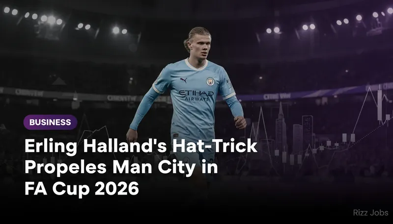 Erling Haaland's Hat-Trick Propels Man City in FA Cup 2026 — Rizz Jobs