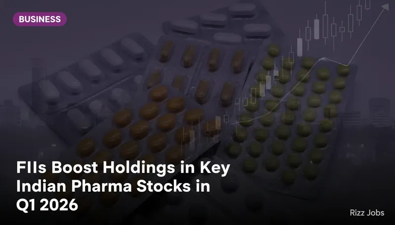 FIIs Boost Holdings in Key Indian Pharma Stocks in Q1 2026 — Rizz Jobs