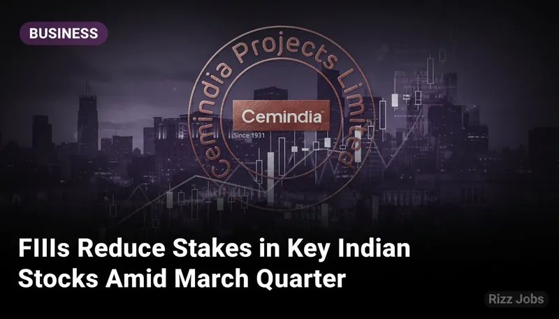FIIs Reduce Stakes in Key Indian Stocks Amid March Quarter — Rizz Jobs