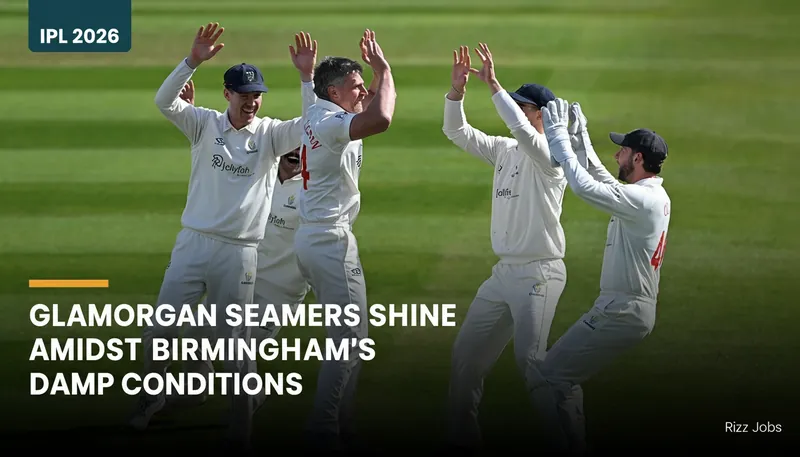 Glamorgan Seamers Shine Amidst Birmingham's Damp Conditions — Rizz Jobs