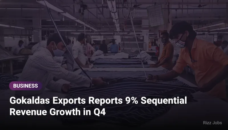 Gokaldas Exports Reports 9% Sequential Revenue Growth in Q4 — Rizz Jobs
