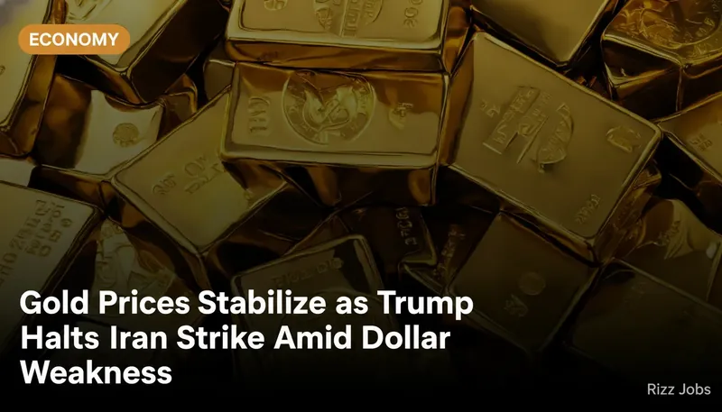 Gold Prices Stabilize as Trump Halts Iran Strike Amid Dollar Weakness — Rizz Jobs