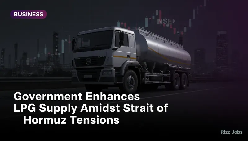 Government Enhances LPG Supply Amidst Strait of Hormuz Tensions — Rizz Jobs