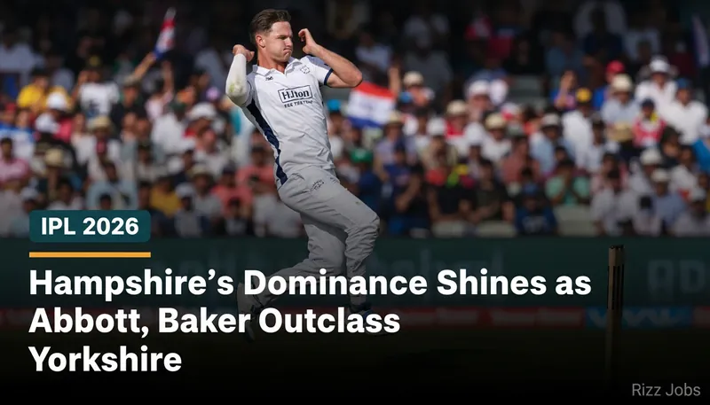 Hampshire's Dominance Shines as Abbott, Baker Outclass Yorkshire — Rizz Jobs