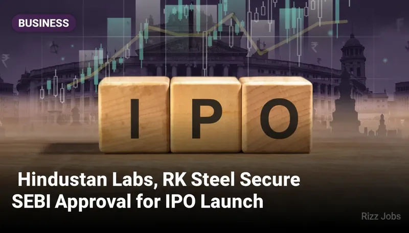 Hindustan Labs, RK Steel Secure SEBI Approval for IPO Launch — Rizz Jobs