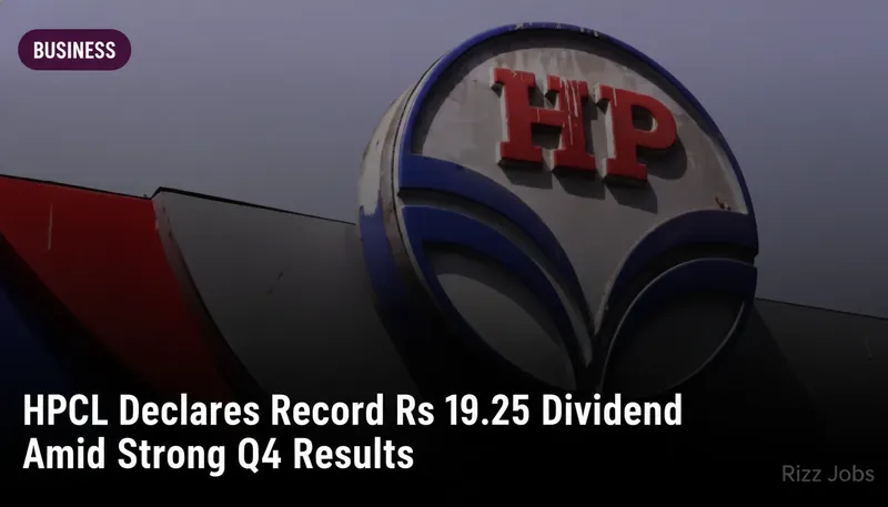 HPCL Declares Record Rs 19.25 Dividend Amid Strong Q4 Results — Rizz Jobs