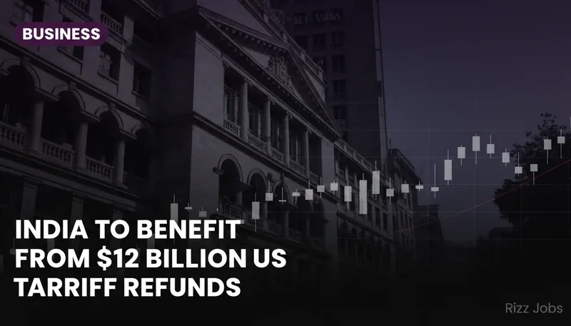 India to Benefit from $12 Billion US Tariff Refunds — Rizz Jobs