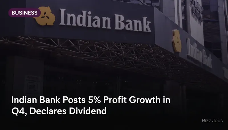 Indian Bank Posts 5% Profit Growth in Q4, Declares Dividend — Rizz Jobs