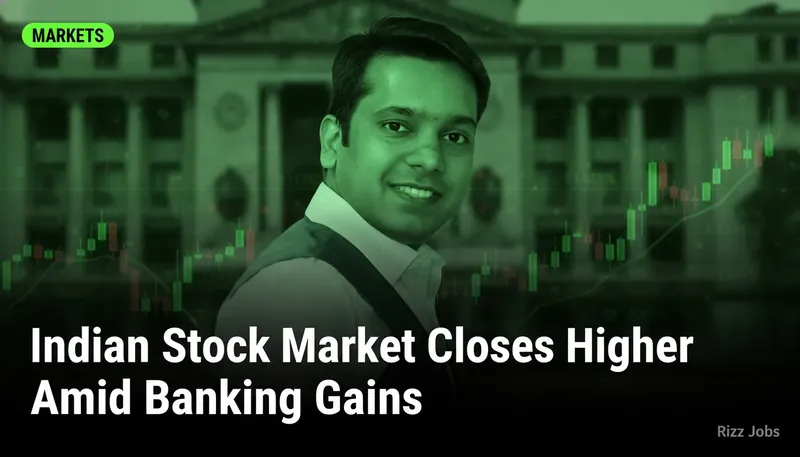 Indian Stock Market Closes Higher Amid Banking Gains — Rizz Jobs