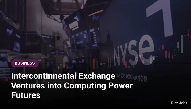 Intercontinental Exchange Ventures into Computing Power Futures — Rizz Jobs