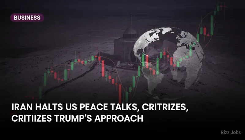 Iran Halts US Peace Talks, Criticizes Trump's Approach — Rizz Jobs