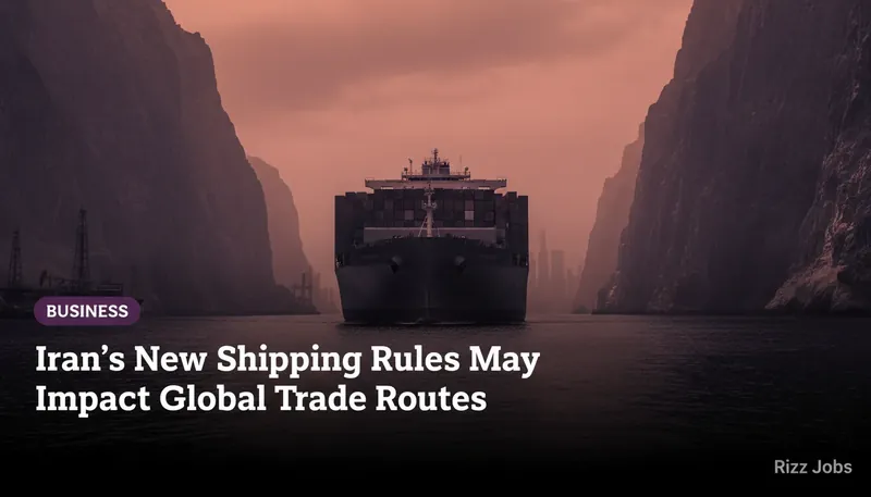 Iran's New Shipping Rules May Impact Global Trade Routes — Rizz Jobs
