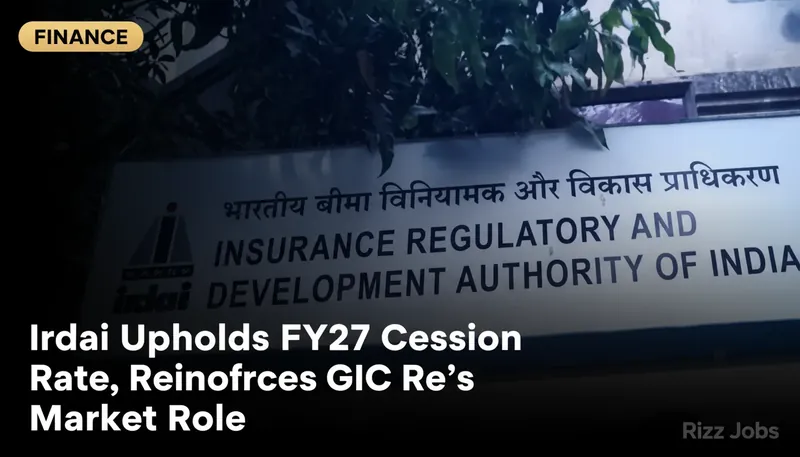 Irdai Upholds FY27 Cession Rate, Reinforces GIC Re's Market Role — Rizz Jobs