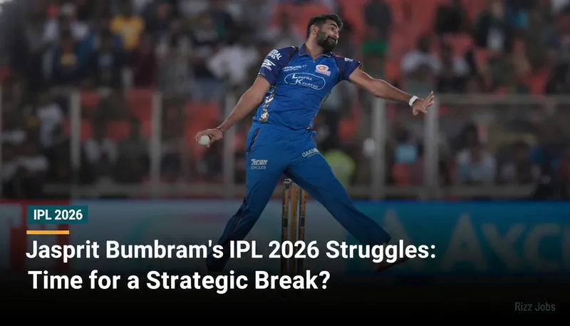 Jasprit Bumrah's IPL 2026 Struggles: Time for a Strategic Break? — Rizz Jobs