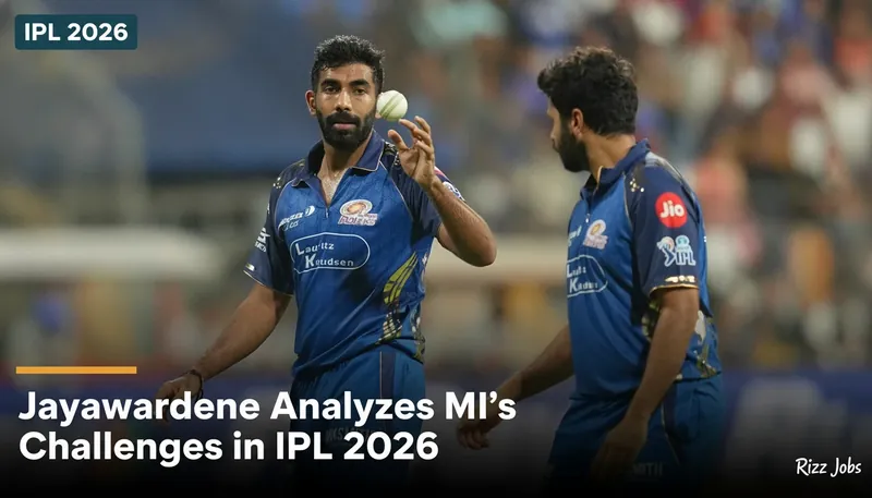 Jayawardene Analyzes MI's Challenges in IPL 2026 — Rizz Jobs