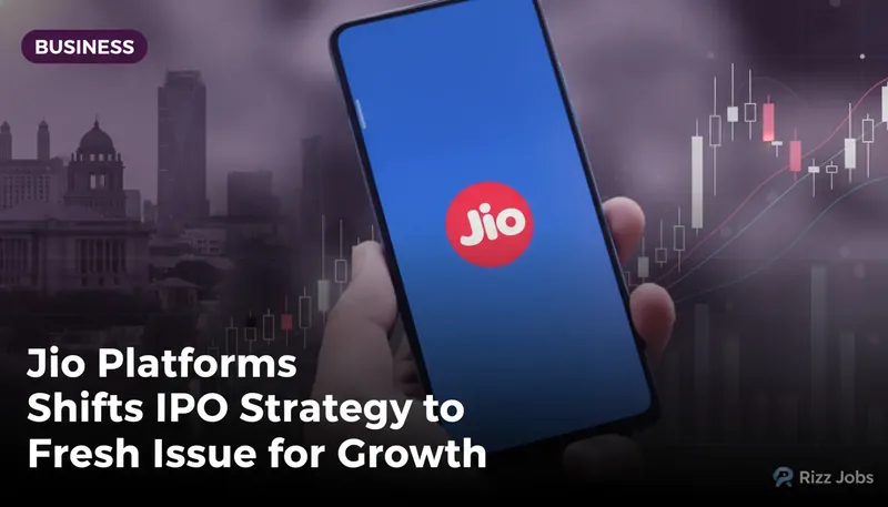 Jio Platforms Shifts IPO Strategy to Fresh Issue for Growth — Rizz Jobs