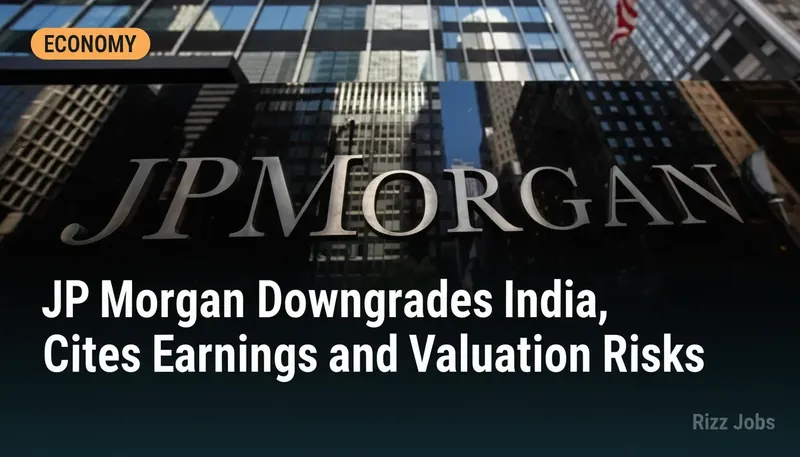 JP Morgan Downgrades India, Cites Earnings and Valuation Risks — Rizz Jobs