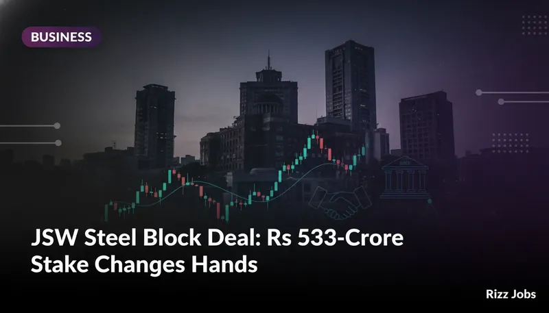 JSW Steel Block Deal: Rs 533-Crore Stake Changes Hands — Rizz Jobs