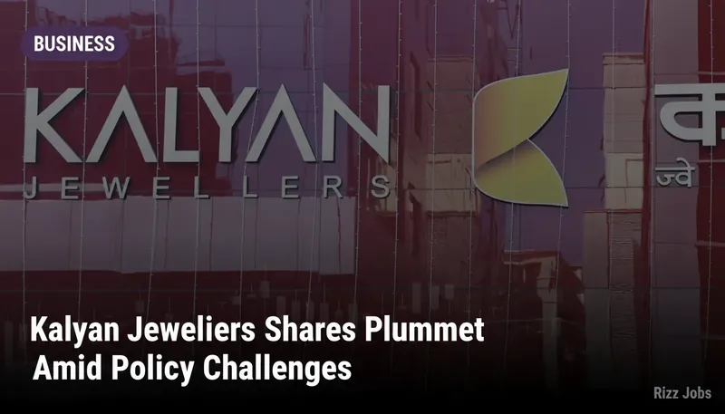 Kalyan Jewellers Shares Plummet Amid Policy Challenges — Rizz Jobs