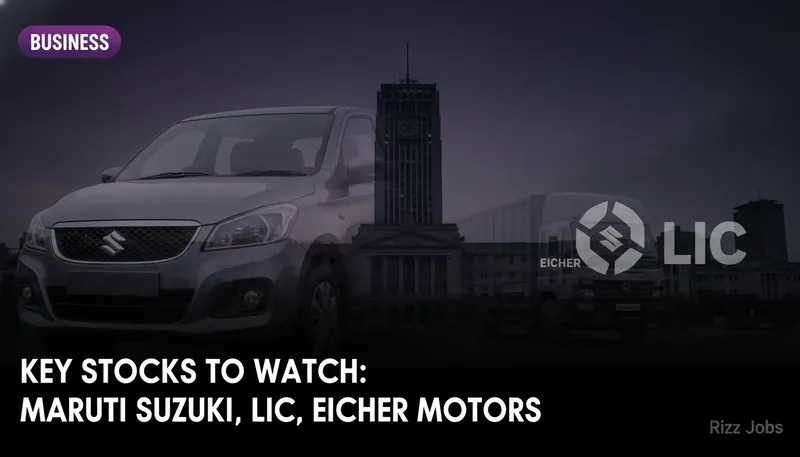 Key Stocks to Watch: Maruti Suzuki, LIC, Eicher Motors — Rizz Jobs