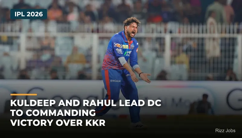 Kuldeep and Rahul Lead DC to Commanding Victory Over KKR — Rizz Jobs
