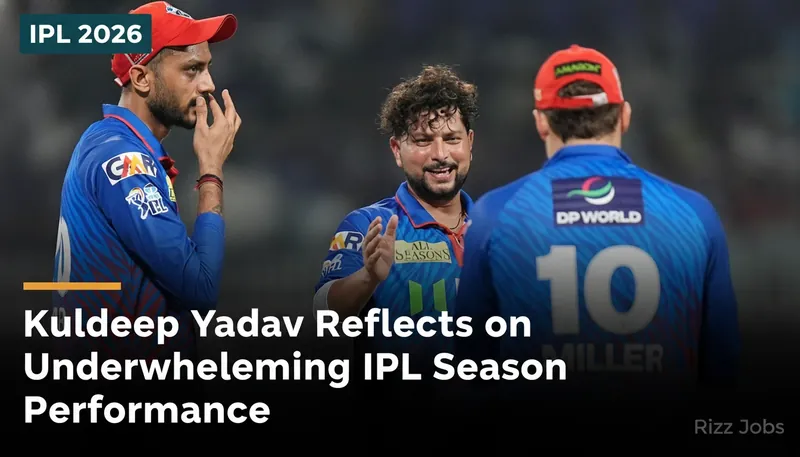 Kuldeep Yadav Reflects on Underwhelming IPL Season Performance — Rizz Jobs