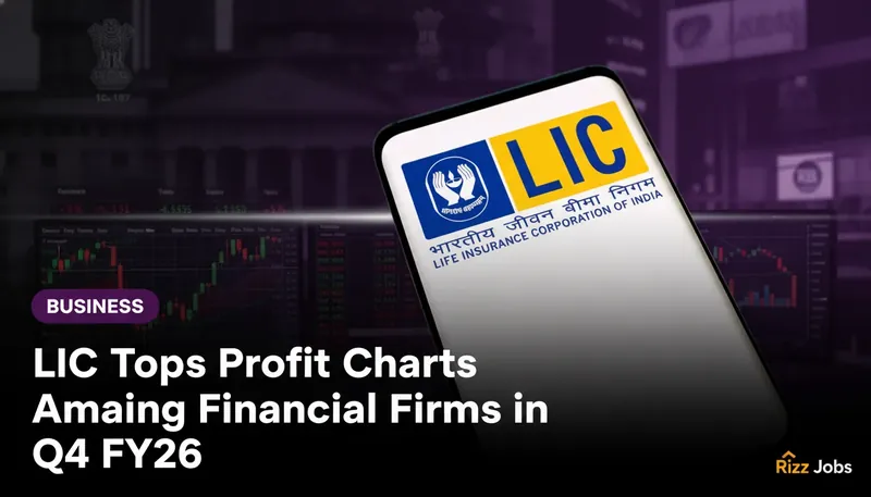 LIC Tops Profit Charts Among Financial Firms in Q4 FY26 — Rizz Jobs