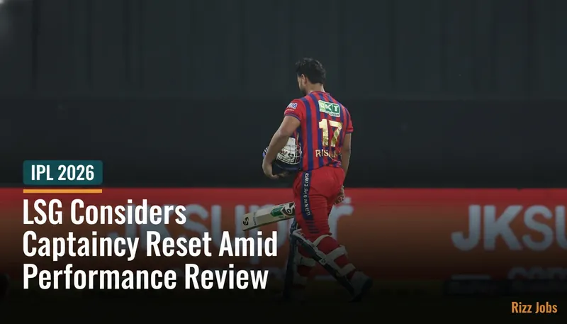 LSG Considers Captaincy Reset Amid Performance Review — Rizz Jobs