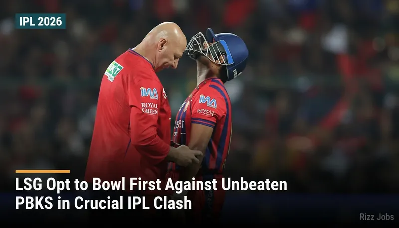 LSG Opt to Bowl First Against Unbeaten PBKS in Crucial IPL Clash — Rizz Jobs