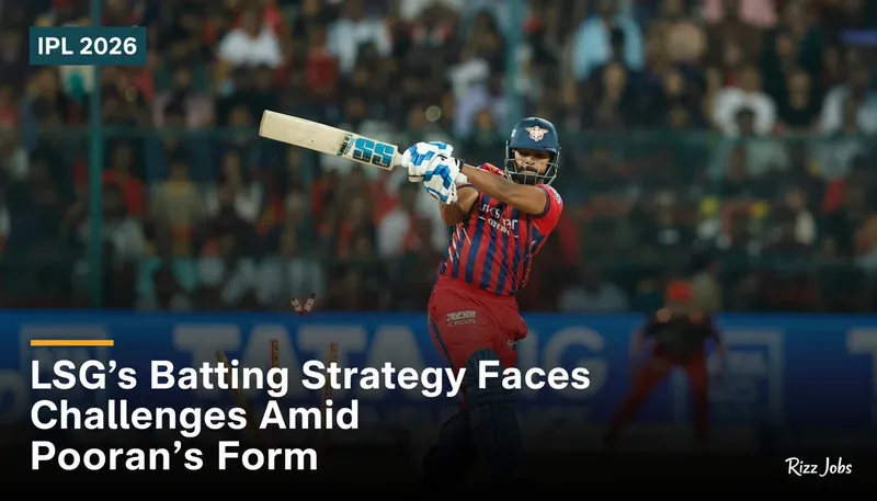LSG's Batting Strategy Faces Challenges Amid Pooran's Form — Rizz Jobs