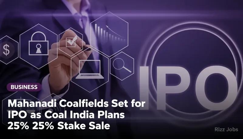 Mahanadi Coalfields Set for IPO as Coal India Plans 25% Stake Sale — Rizz Jobs