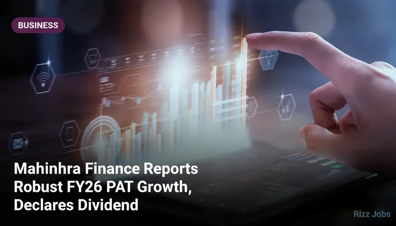 Mahindra Finance Reports Robust FY26 PAT Growth, Declares Dividend — Rizz Jobs
