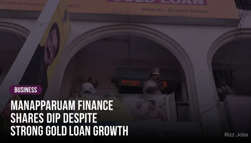 Manappuram Finance Shares Dip Despite Strong Gold Loan Growth — Rizz Jobs