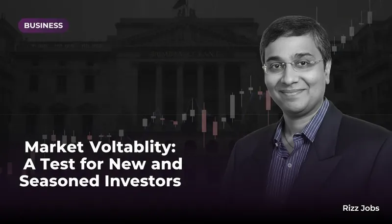 Market Volatility: A Test for New and Seasoned Investors — Rizz Jobs