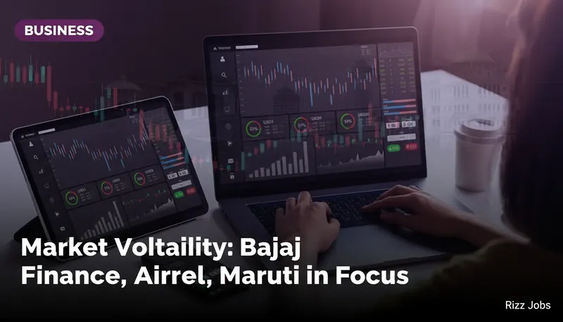 Market Volatility: Bajaj Finance, Airtel, Maruti in Focus — Rizz Jobs