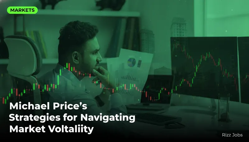 Michael Price's Strategies for Navigating Market Volatility — Rizz Jobs