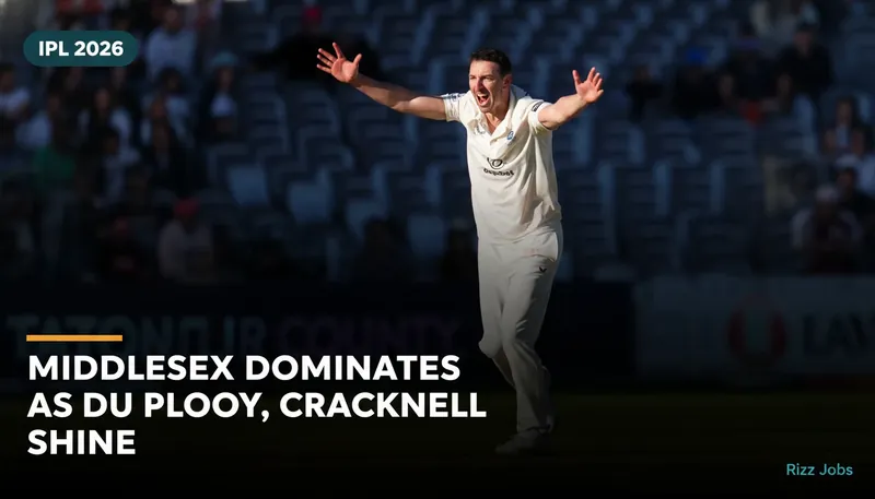 Middlesex Dominates as Du Plooy, Cracknell Shine — Rizz Jobs