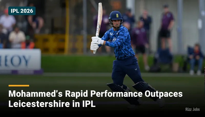 Mohammed's Rapid Performance Outpaces Leicestershire in IPL — Rizz Jobs
