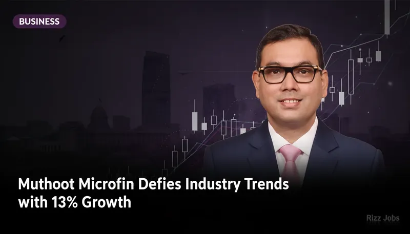 Muthoot Microfin Defies Industry Trends with 13% Growth — Rizz Jobs