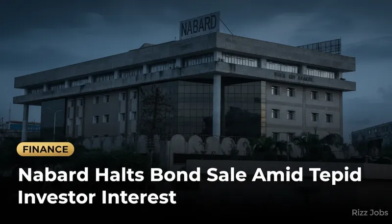 Nabard Halts Bond Sale Amid Tepid Investor Interest — Rizz Jobs