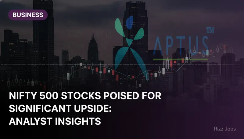 Nifty 500 Stocks Poised for Significant Upside: Analyst Insights — Rizz Jobs