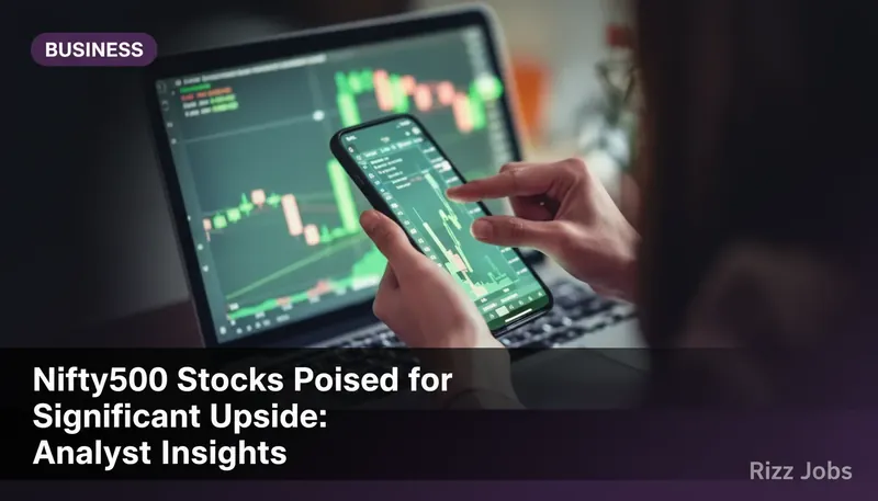 Nifty500 Stocks Poised for Significant Upside: Analyst Insights — Rizz Jobs