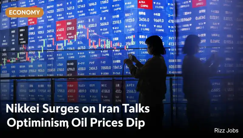 Nikkei Surges on Iran Talks Optimism, Oil Prices Dip — Rizz Jobs