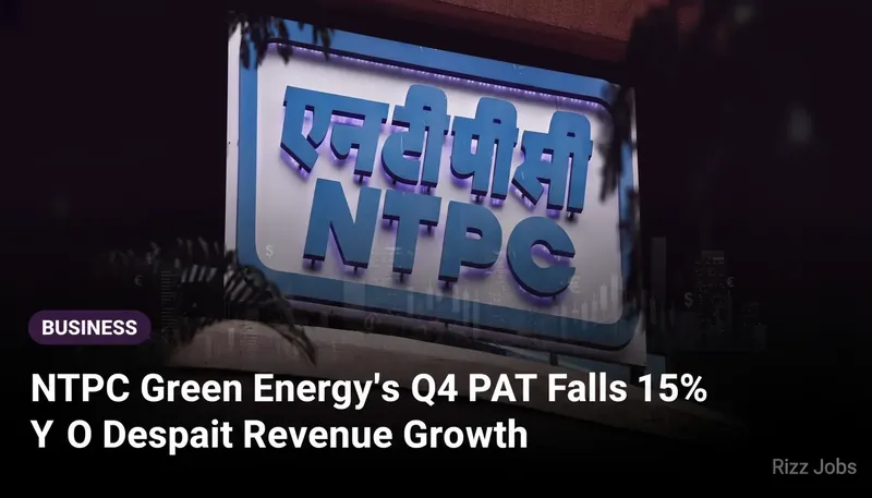 NTPC Green Energy's Q4 PAT Falls 15% YoY Despite Revenue Growth — Rizz Jobs