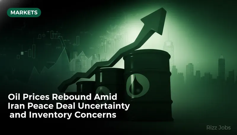 Oil Prices Rebound Amid Iran Peace Deal Uncertainty and Inventory Concerns — Rizz Jobs