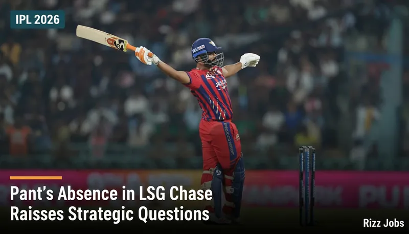 Pant's Absence in LSG Chase Raises Strategic Questions — Rizz Jobs