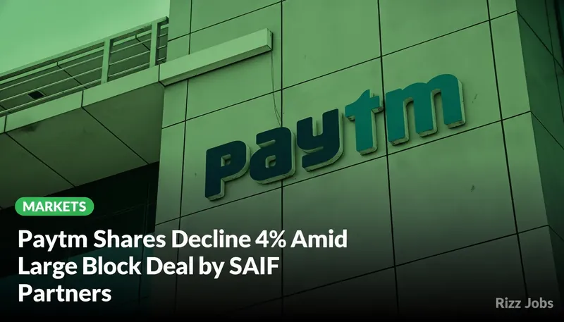 Paytm Shares Decline 4% Amid Large Block Deal by SAIF Partners — Rizz Jobs