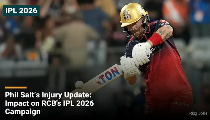 Phil Salt's Injury Update: Impact on RCB's IPL 2026 Campaign — Rizz Jobs