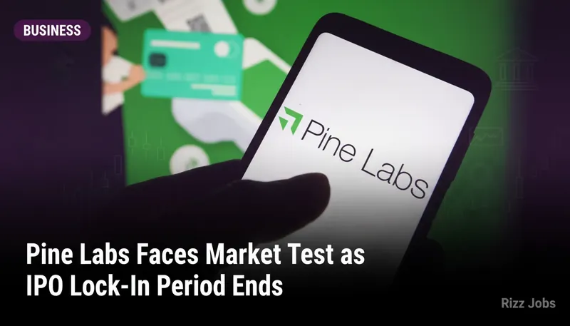Pine Labs Faces Market Test as IPO Lock-In Period Ends — Rizz Jobs