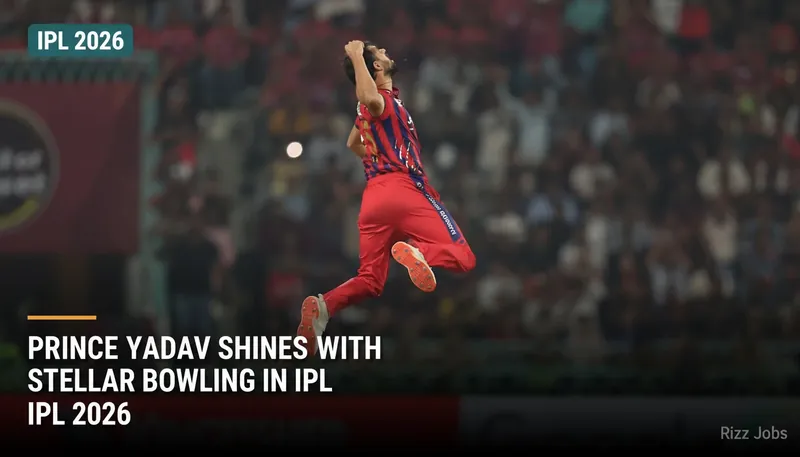 Prince Yadav Shines with Stellar Bowling in IPL 2026 — Rizz Jobs